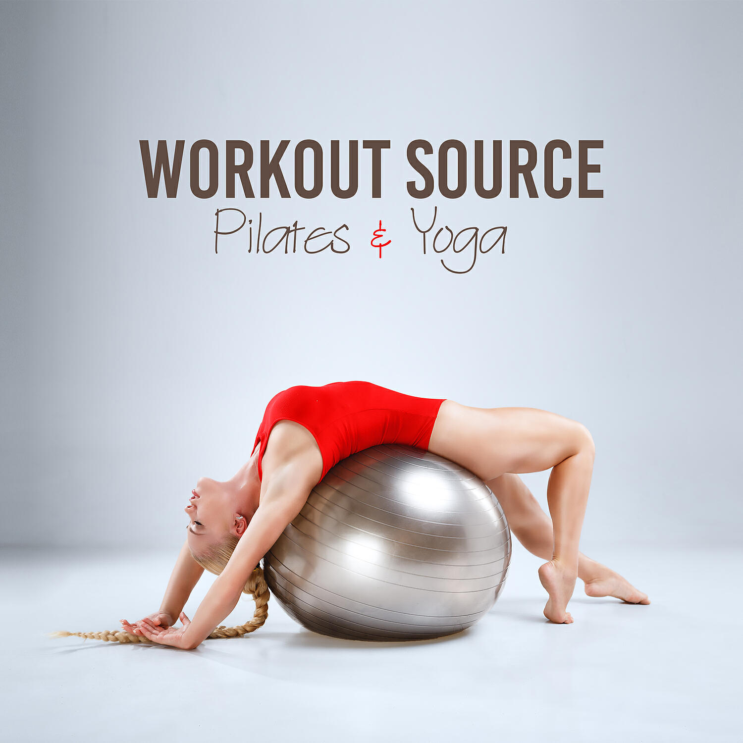 Релиз Workout Source - Pilates & Yoga: Feel the Power, Move Your Body, Warm Up, Stretching & Cool Down