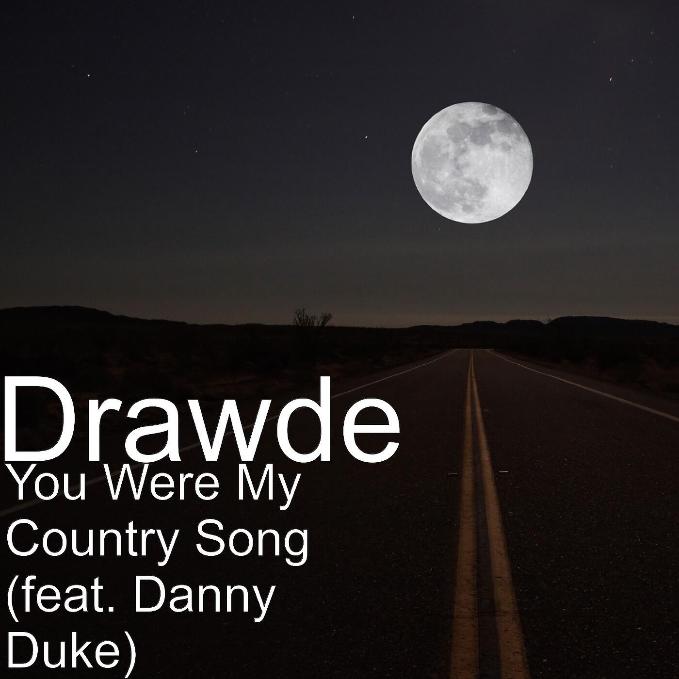 Релиз You Were My Country Song (feat. Danny Duke)