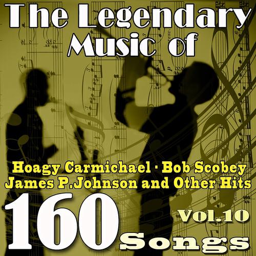 Релиз The Legendary Music of Hoagy Carmichael, Bob Scobey, James P. Johnson and Other Hits, Vol. 10