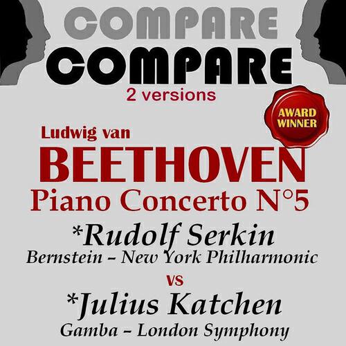 Релиз Beethoven: Piano Concerto No. 5, Rudolf Serkin vs. Julius Katchen (Compare 2 Versions)