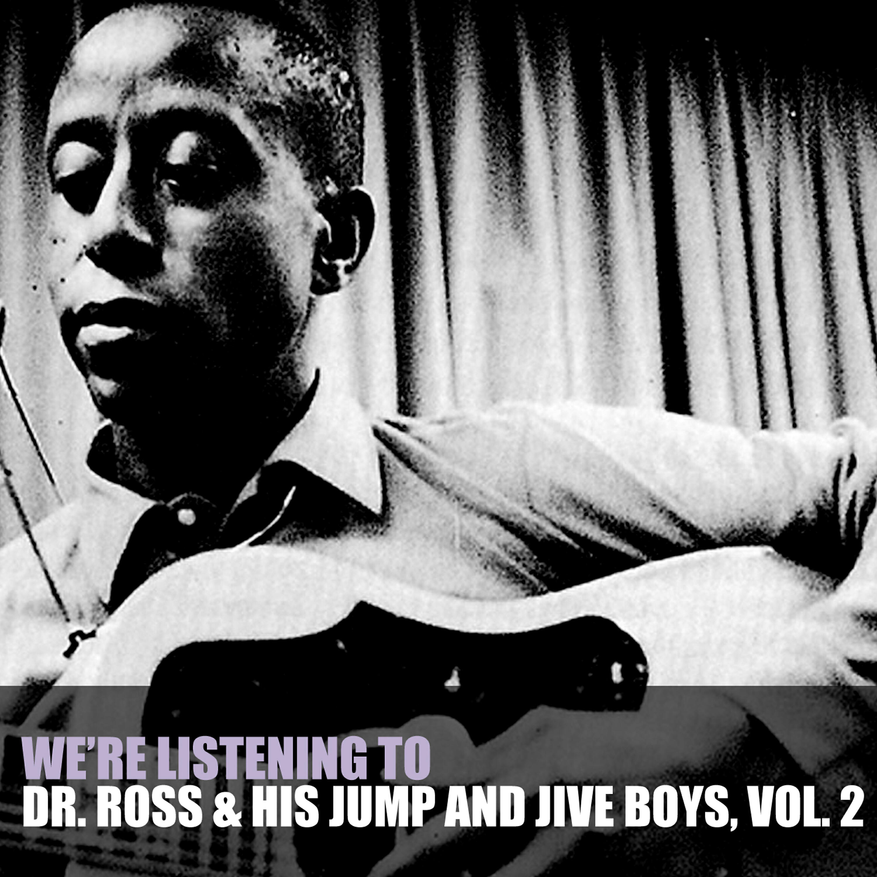 Релиз We're Listening to Dr Ross & His Jump and Jive Boys, Vol. 2