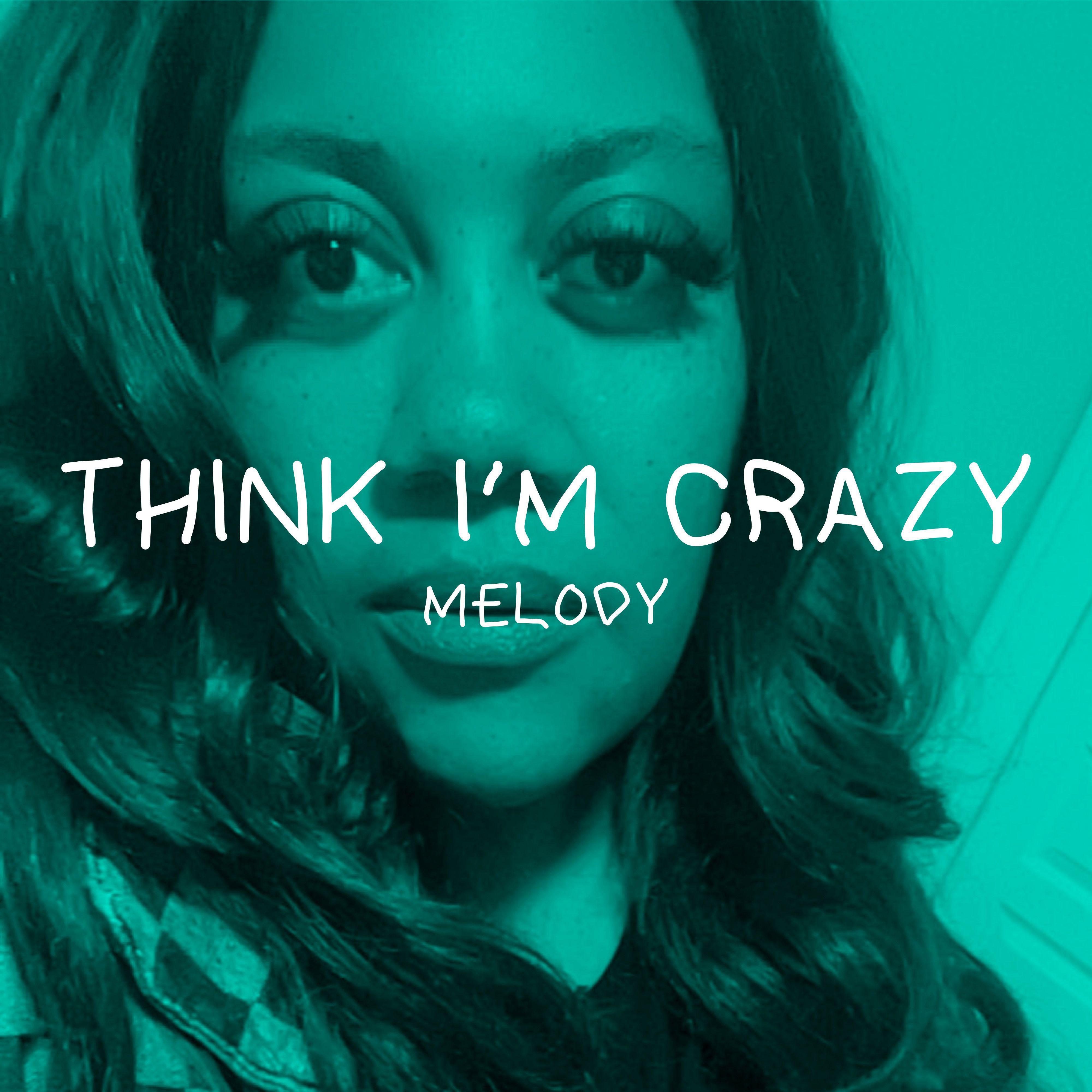 Постер альбома Think I'm Crazy