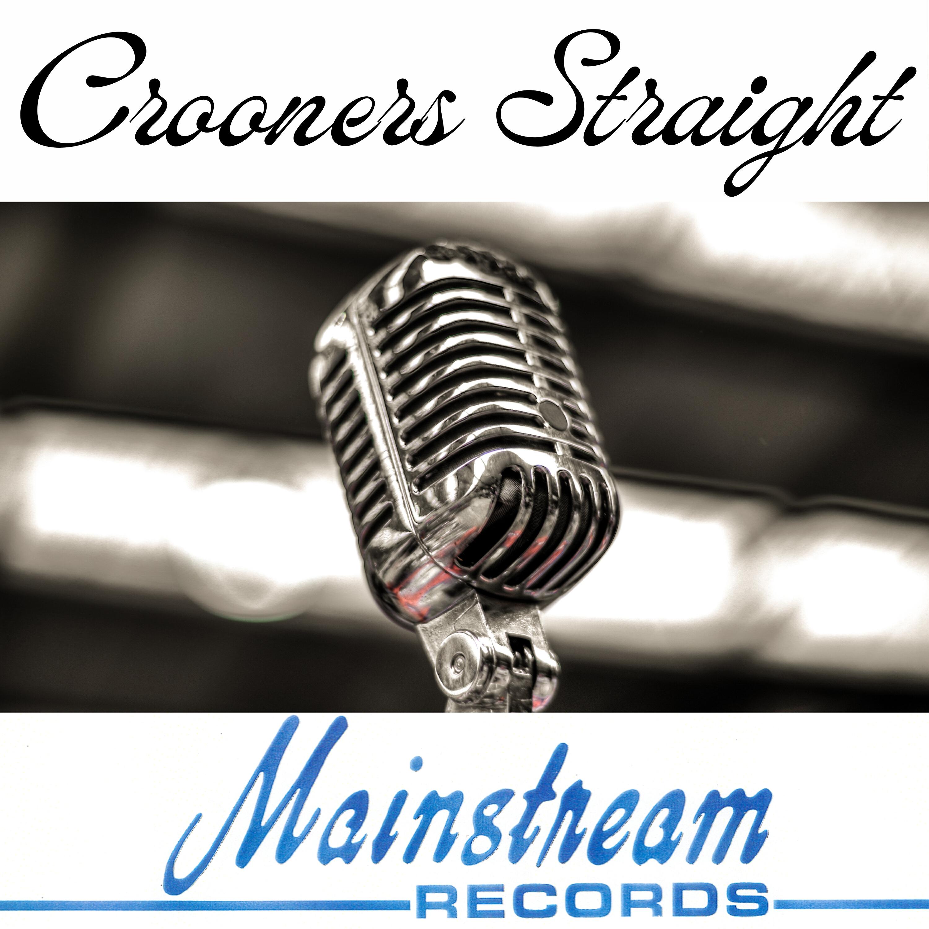 Crooners Straight