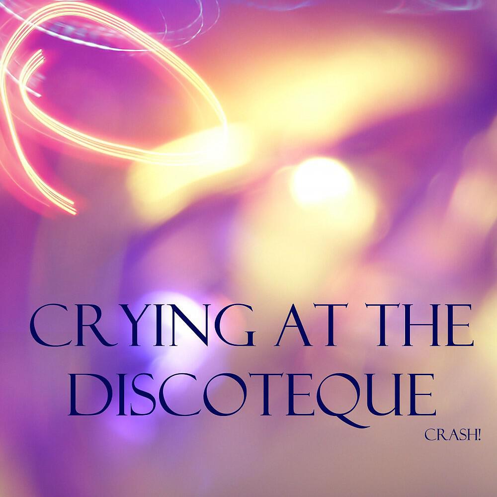 Релиз Crying at the Discoteque (Radio Version)