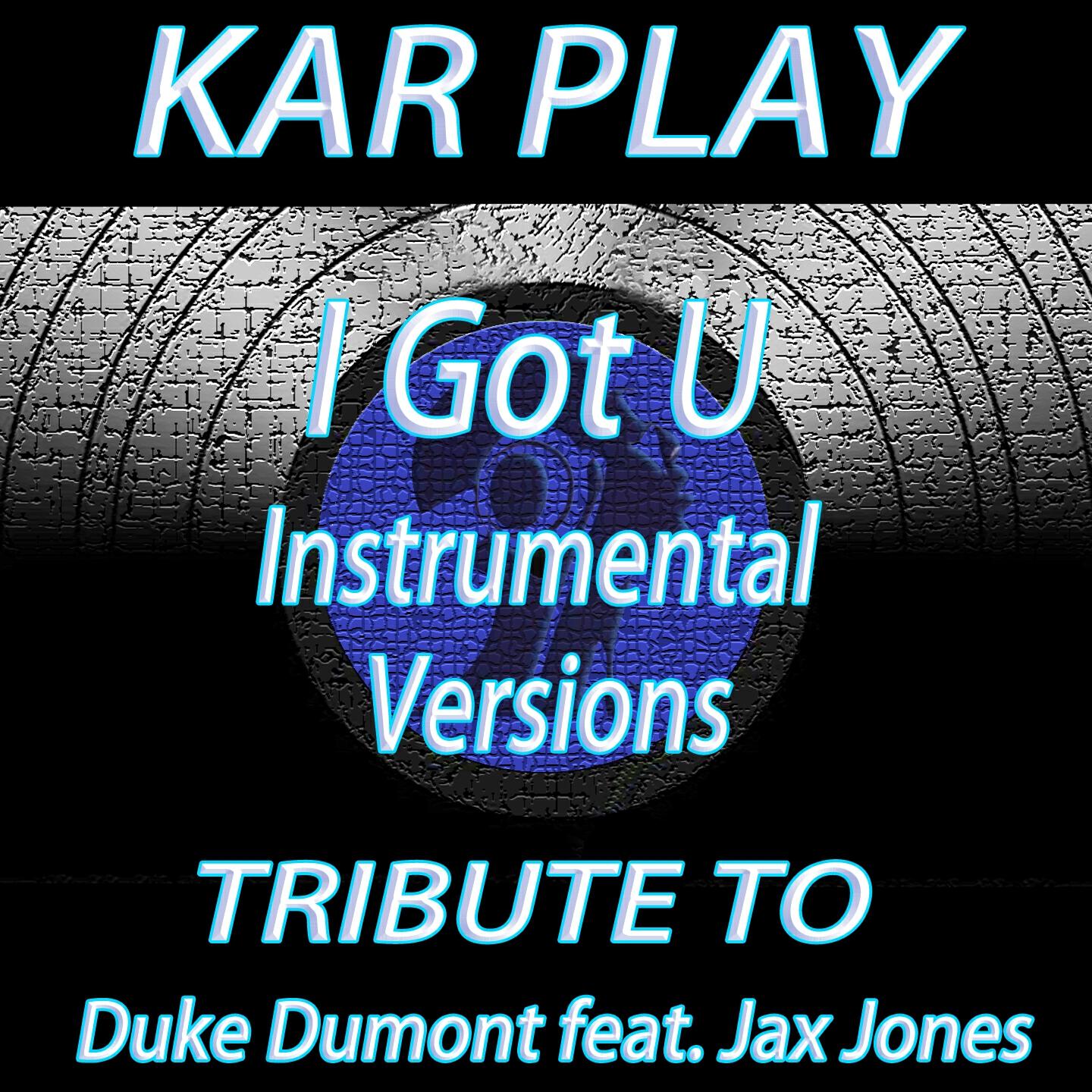 Релиз I Got U: Tribute to Duke Dumont, Jax Jones