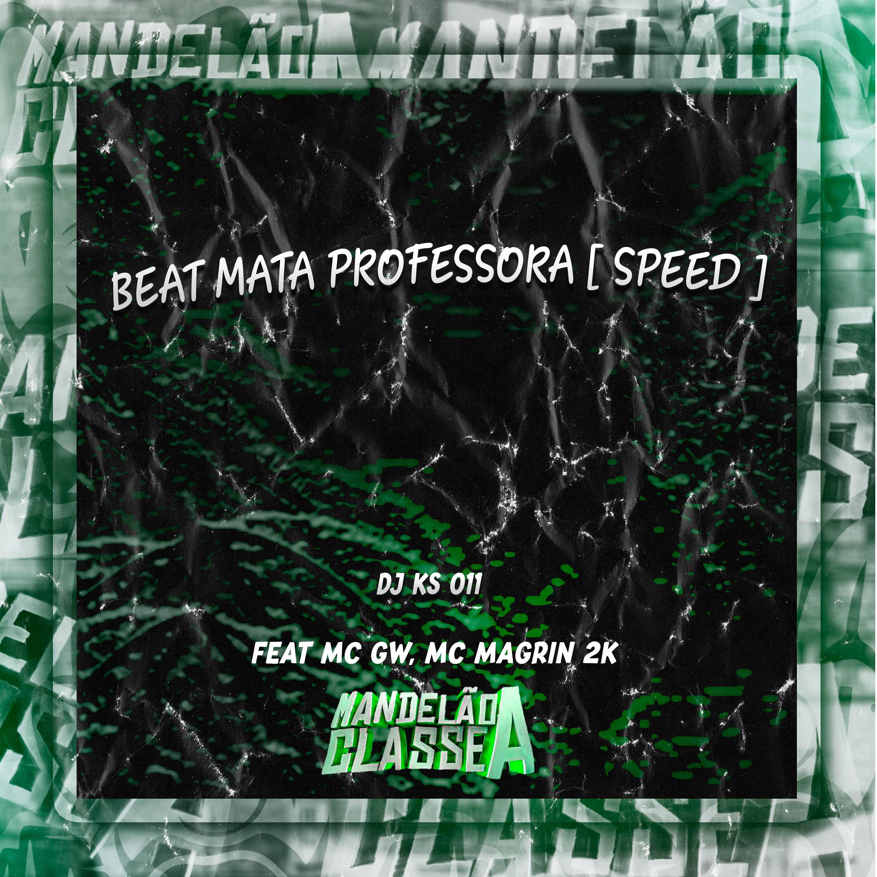 Скачать песню DJ KS 011, Mc GW, Mc Magrin 2k - Beat Mata Professora (Speed) бесплатно в MP3 для Android и iOS