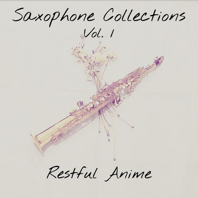 Релиз Saxophone Collections, Vol. 1: Restful Anime