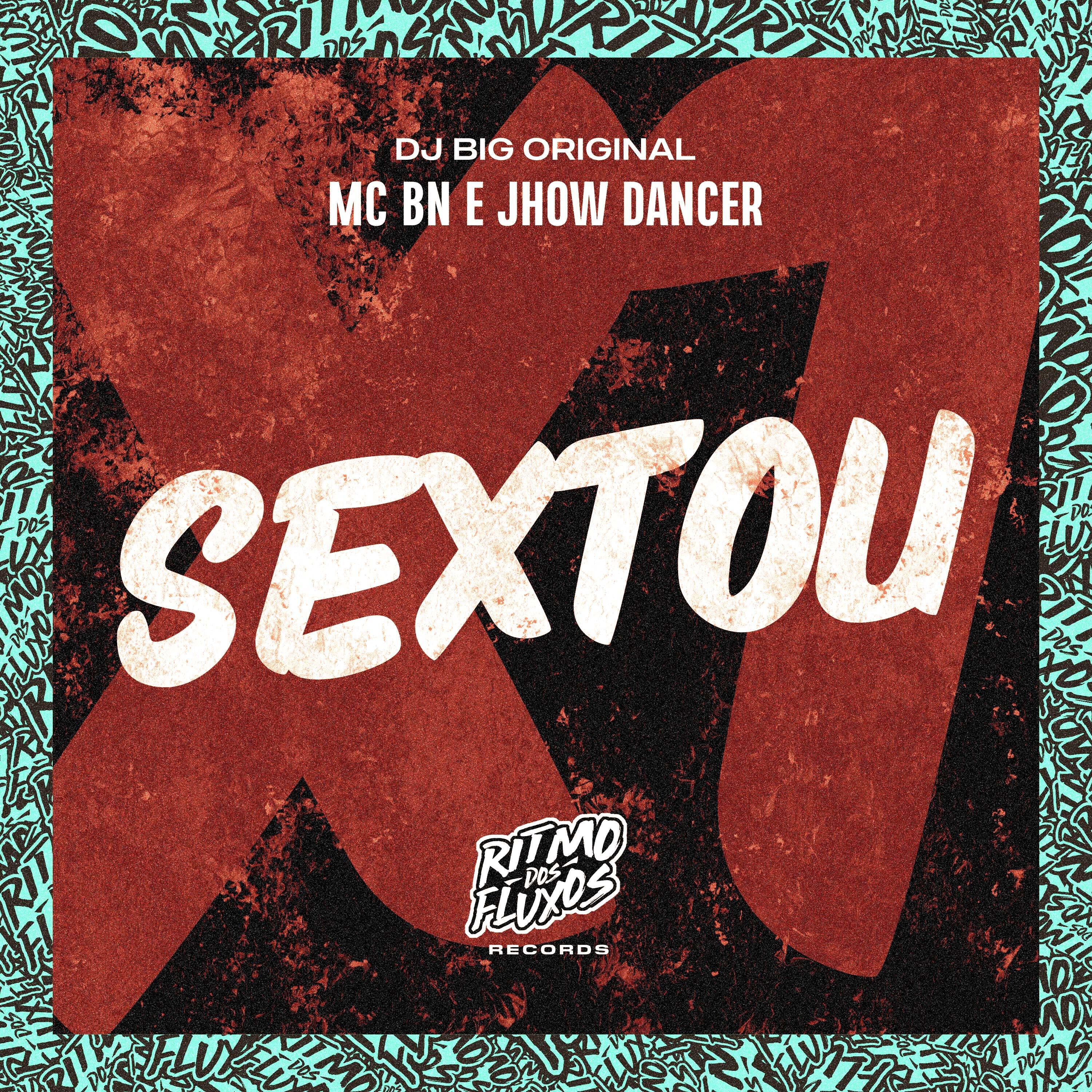 Скачать песню MC BN, Jhow Dancer, DJ Big Original - Sextou бесплатно в MP3 для Android и iOS