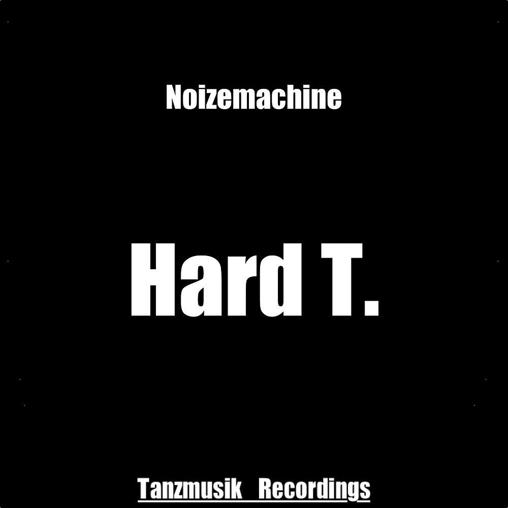 Hard T.