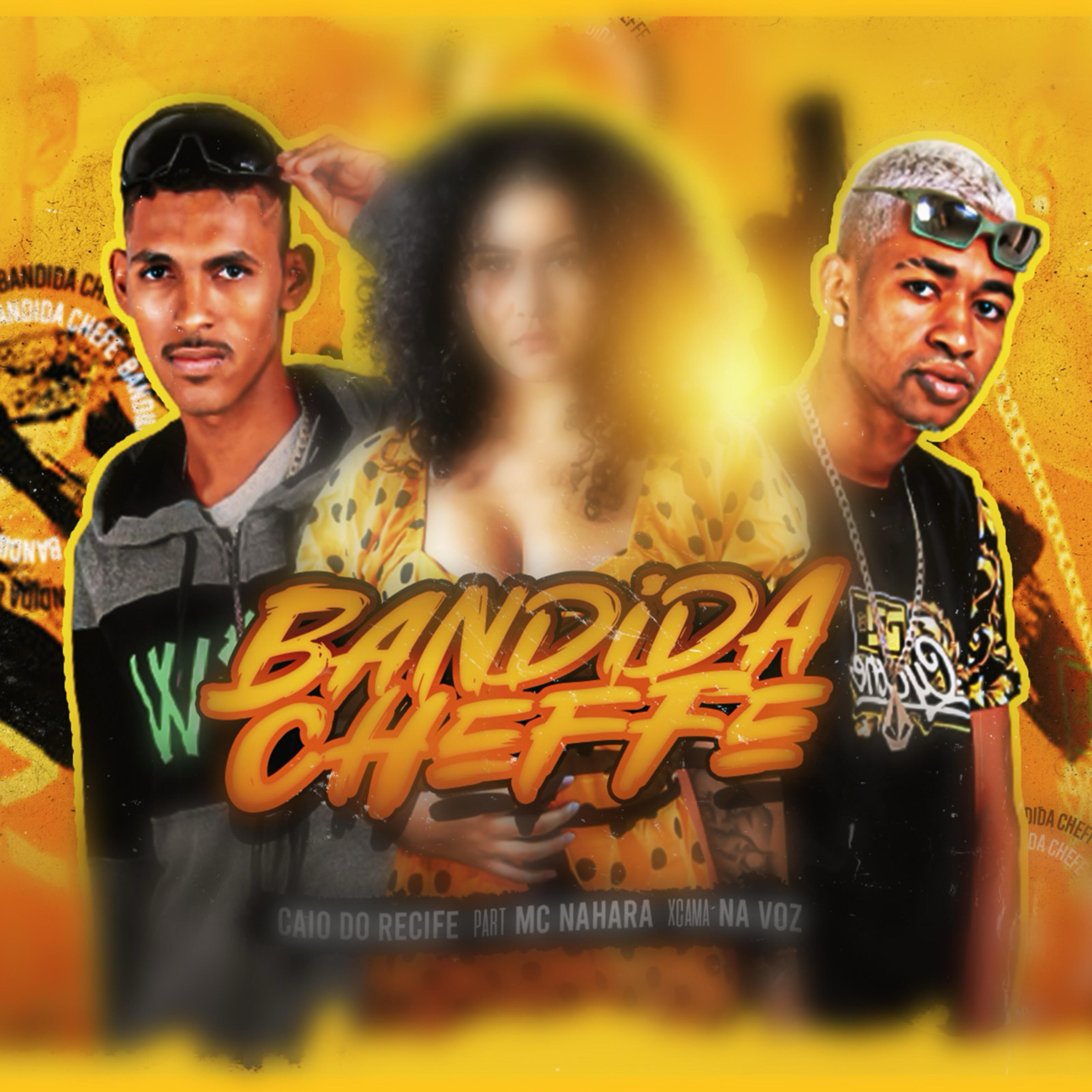 Скачать песню Xcama na Voz, CAIO DO RECIFE - Bandida Cheffe бесплатно в MP3 для Android и iOS