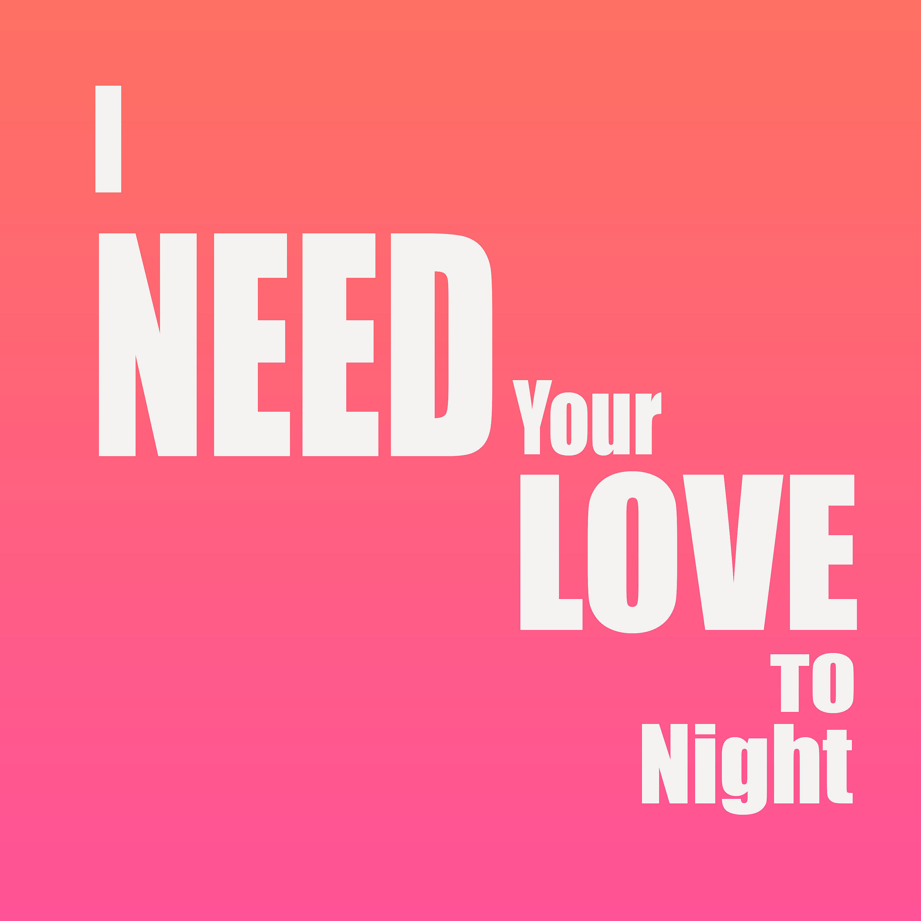 Релиз I Need Your Love to Night