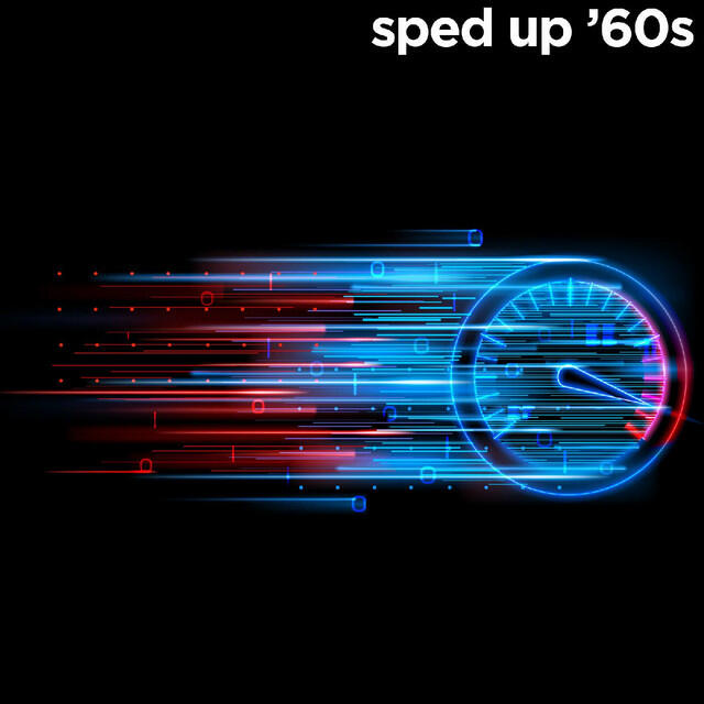 Sped Up 60s