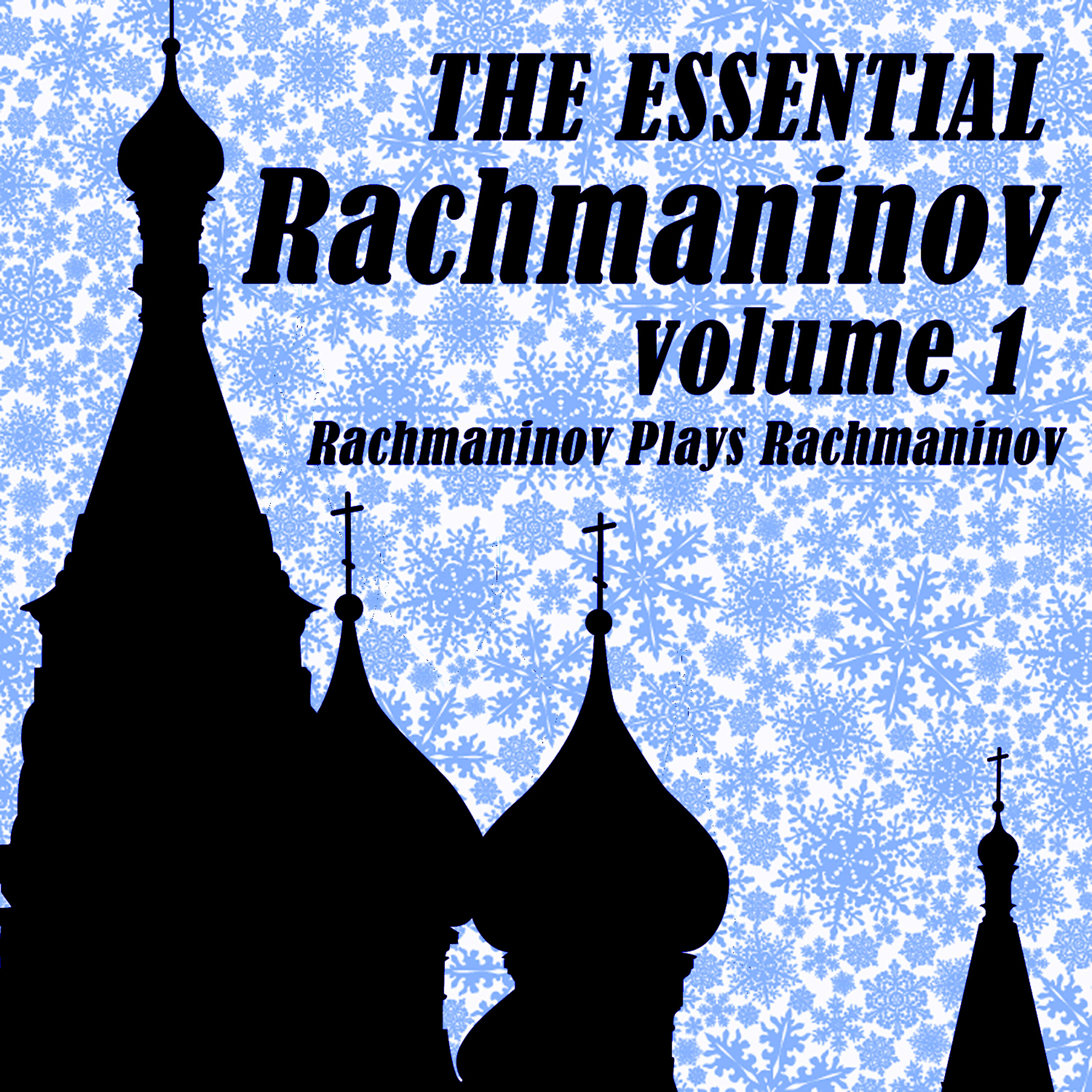 Релиз The Essential Rachmaninov Volume 1: Rachmaninov Plays Rachmaninov