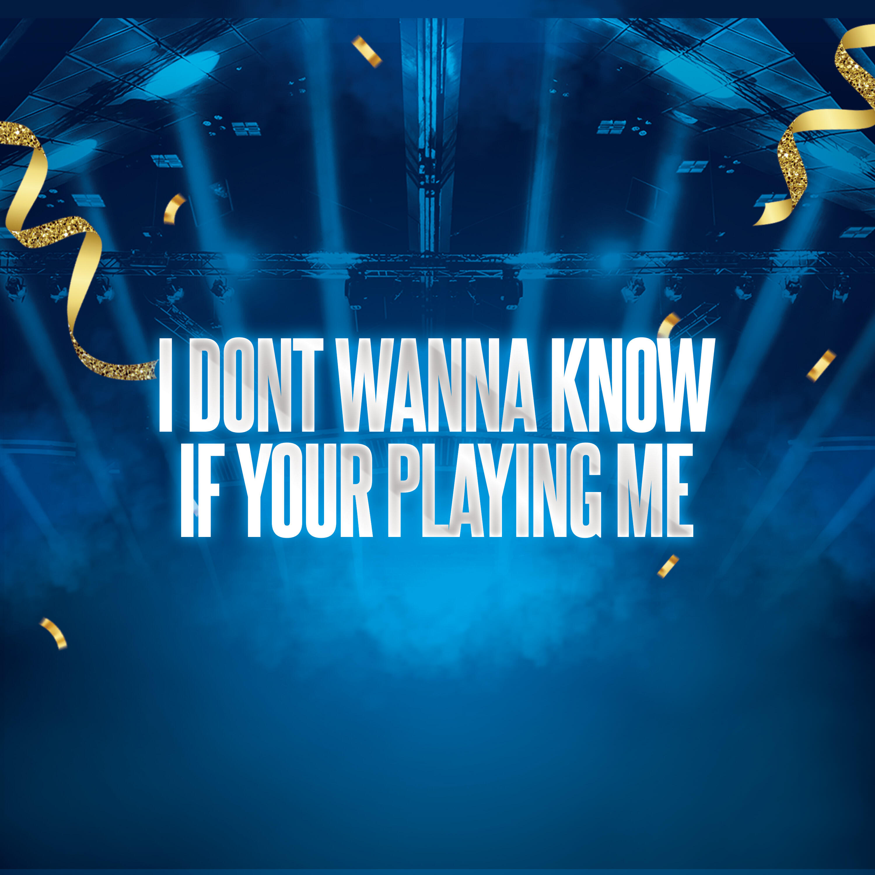 Релиз I Dont Wanna Know If Your Playing Me