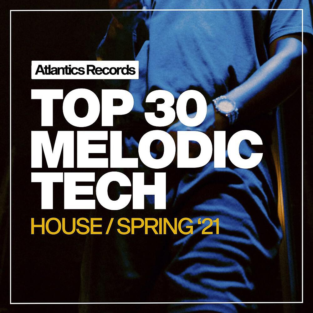 Релиз Top 30 Melodic Tech House Spring '21