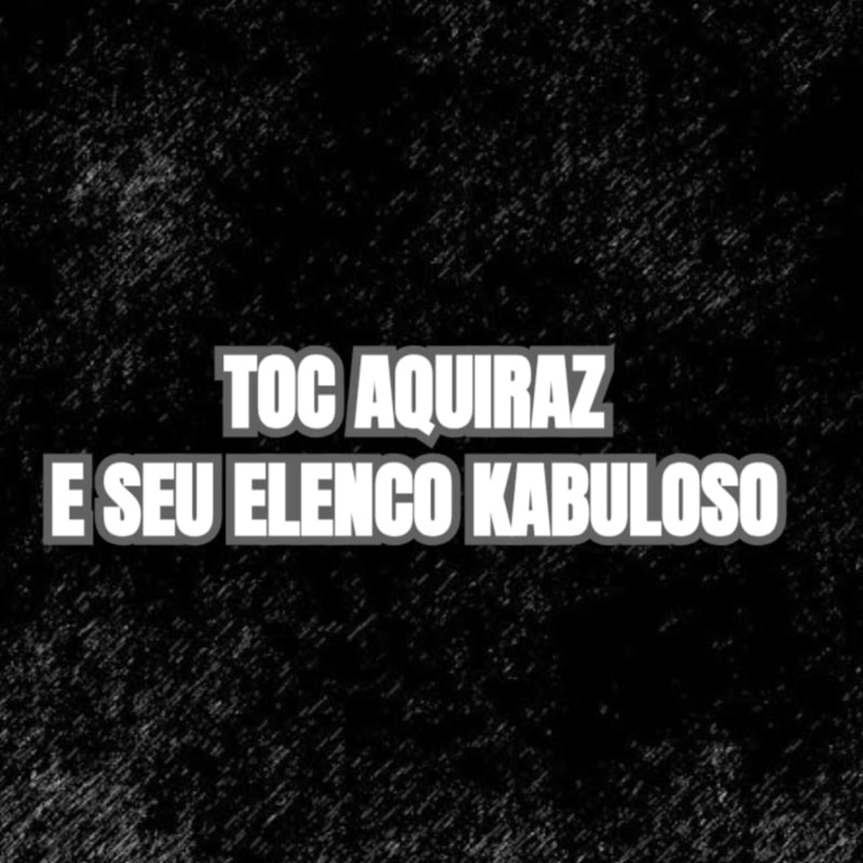 Релиз Toc Aquiraz e Seu Elenco Kabuloso