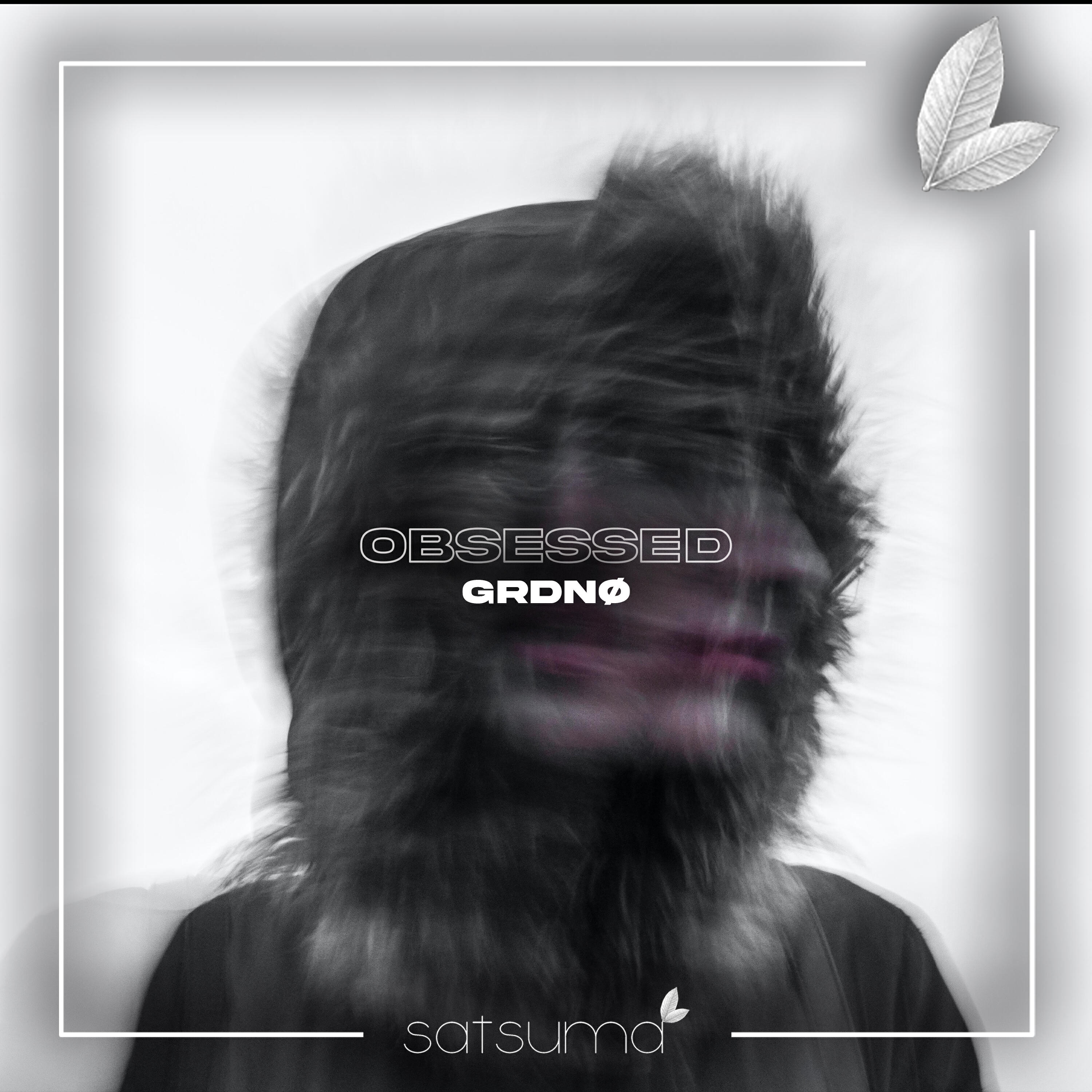 GRDNØ - Obsessed