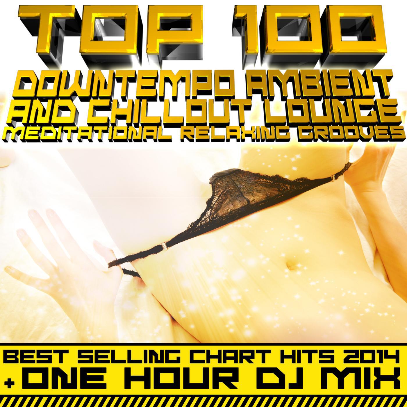 Релиз Top 100 Downtempo Ambient & Chillout Lounge Meditational Relaxing Grooves - Best Selling Chart Hits 2014 + 1hr DJ Mix