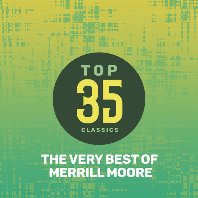 Релиз Top 35 Classics - The Very Best of Merrill Moore