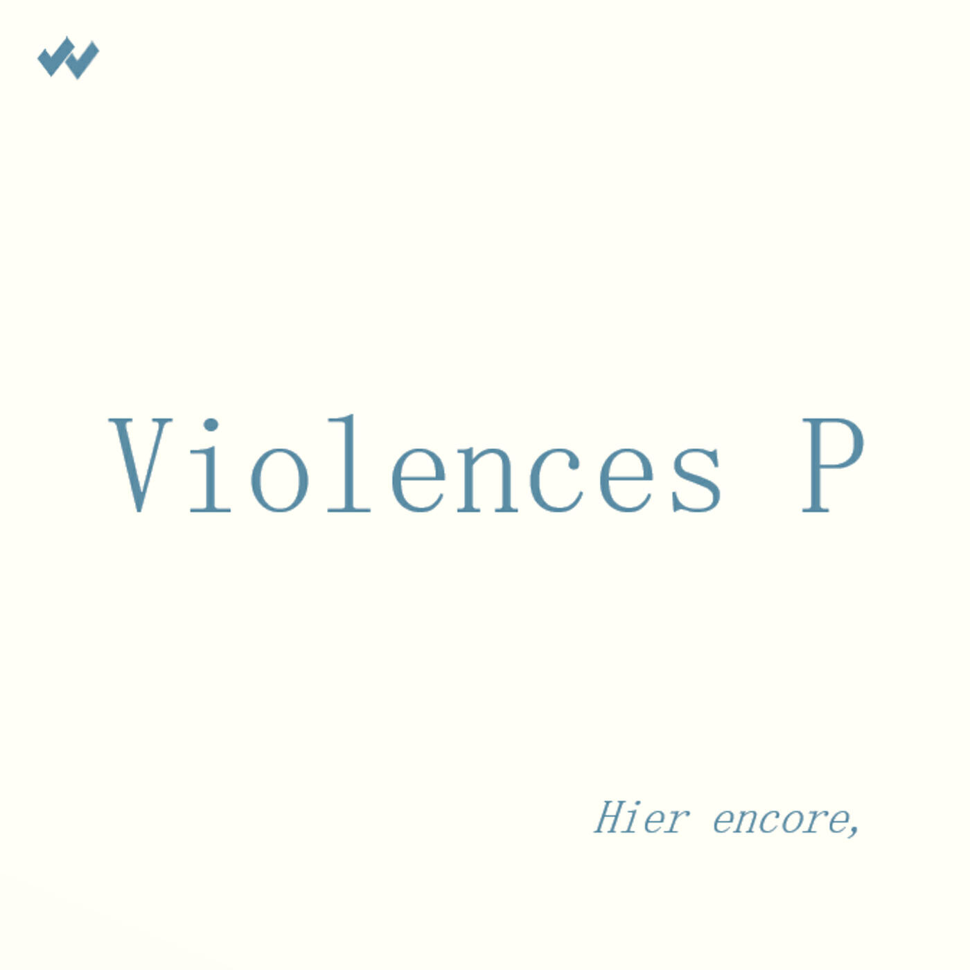 Релиз Violences P  (Hier encore,)