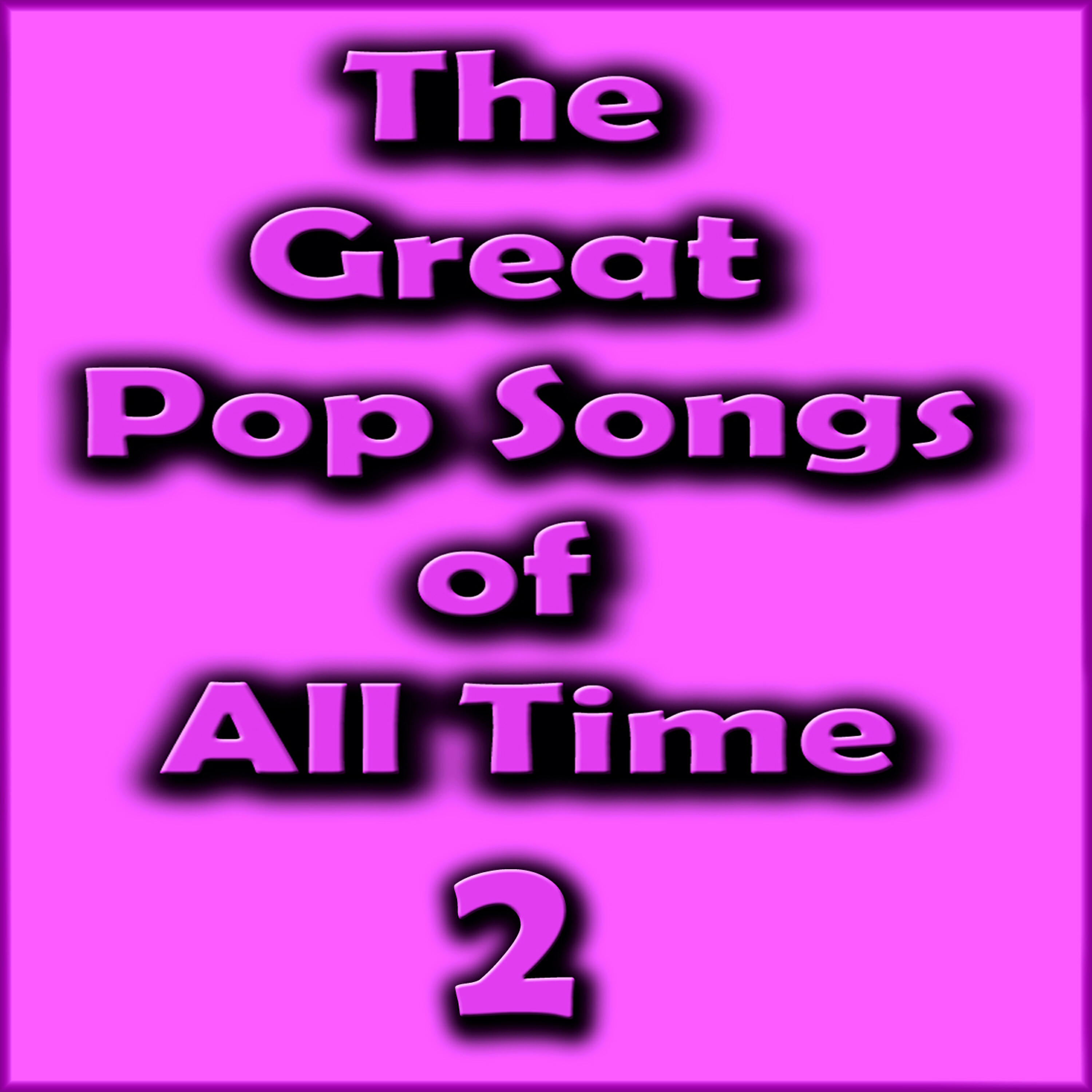 Релиз The Great Pop Songs of All Time, Vol. 2