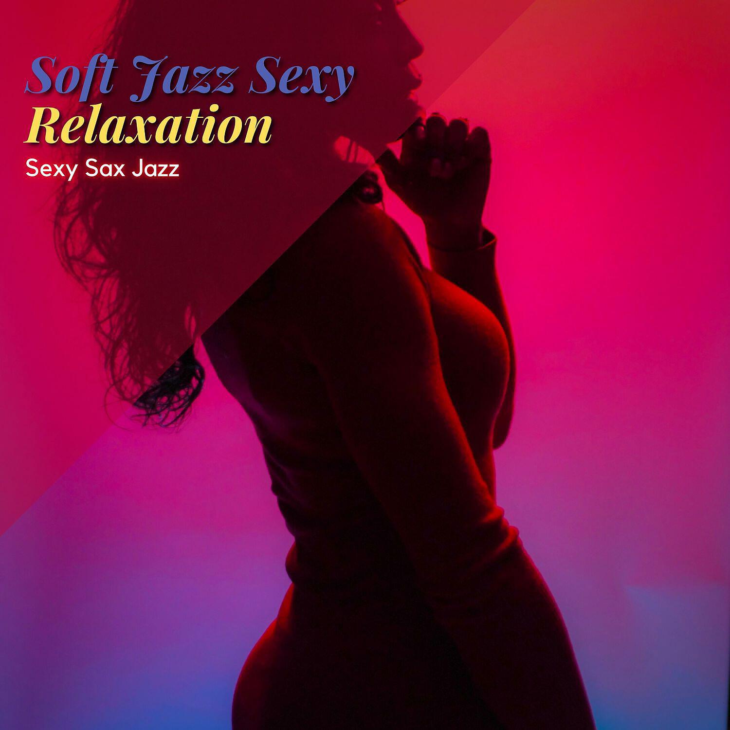 Релиз Soft Jazz Sexy Relaxation Saxophone Music