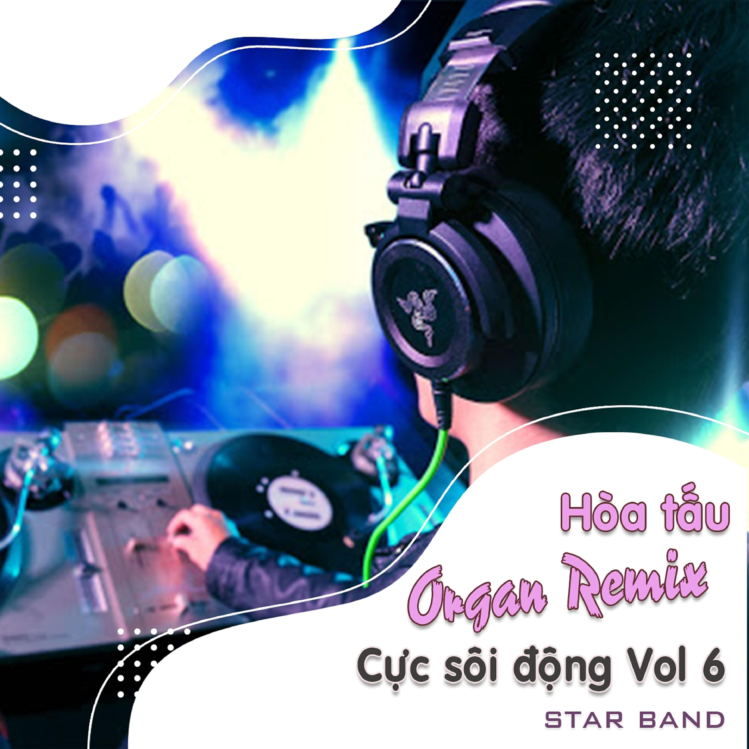 Релиз Hòa Tấu Organ Remix Cực Sôi Động, Vol. 6