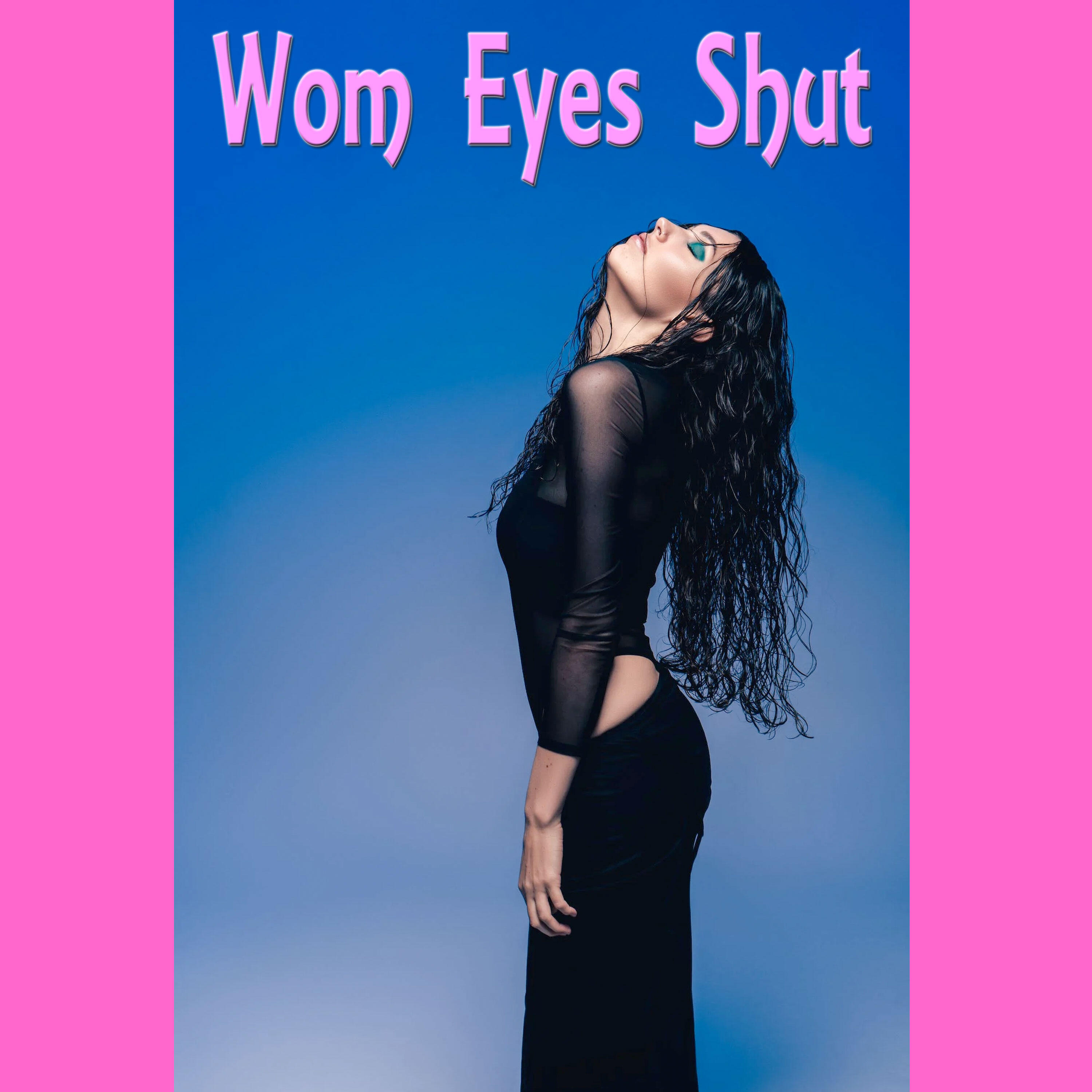 Wom Eyes Shut