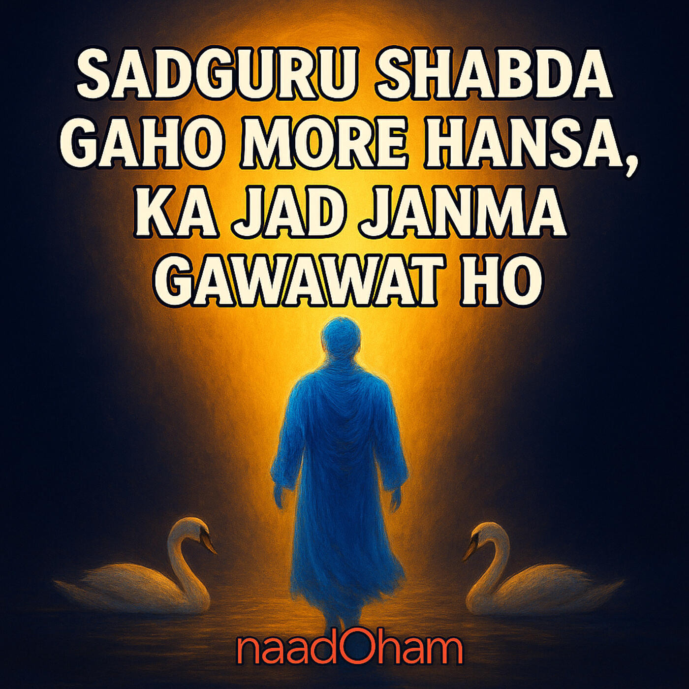 Релиз Sadguru Shabda Gaho More Hansa, Ka Jad Janma Gawawat Ho