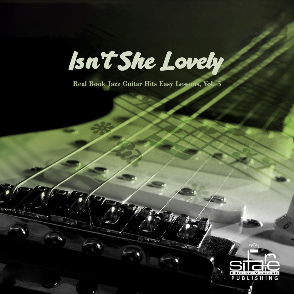Релиз Isn't She Lovely (Real Book Jazz Guitar Hits Easy Lessons, Vol. 5)