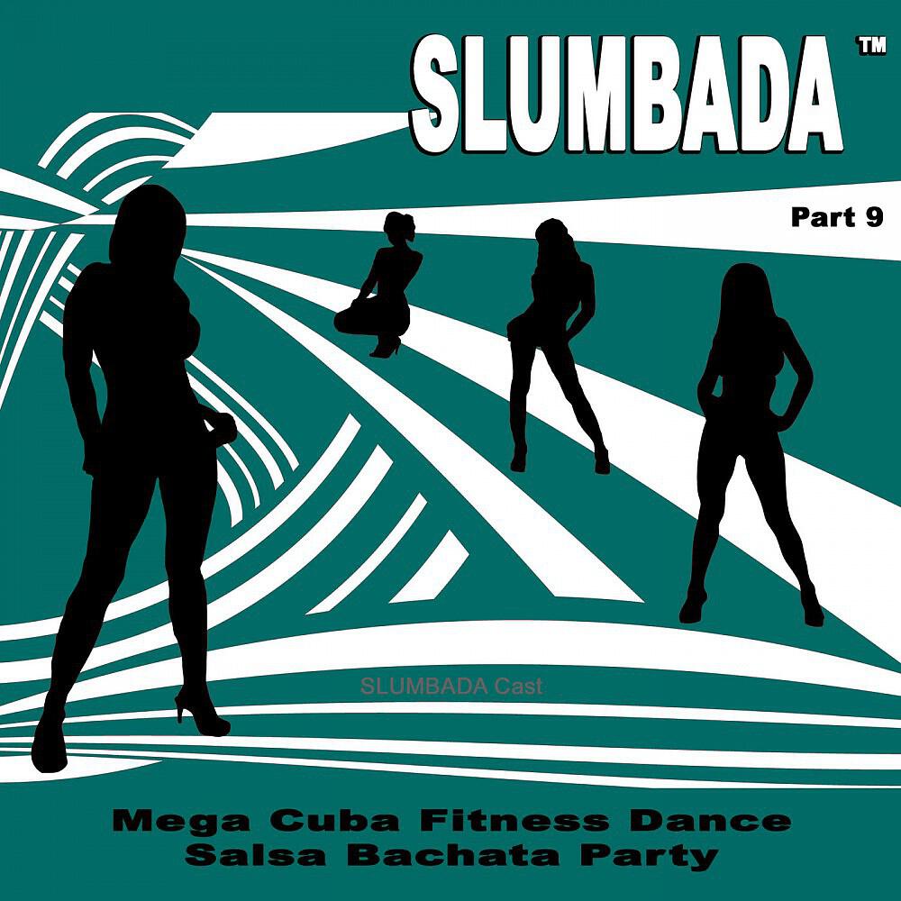 Релиз SLUMBADA ™, Pt. 9 (Mega Cuba Fitness Dance Salsa Bachata Party)