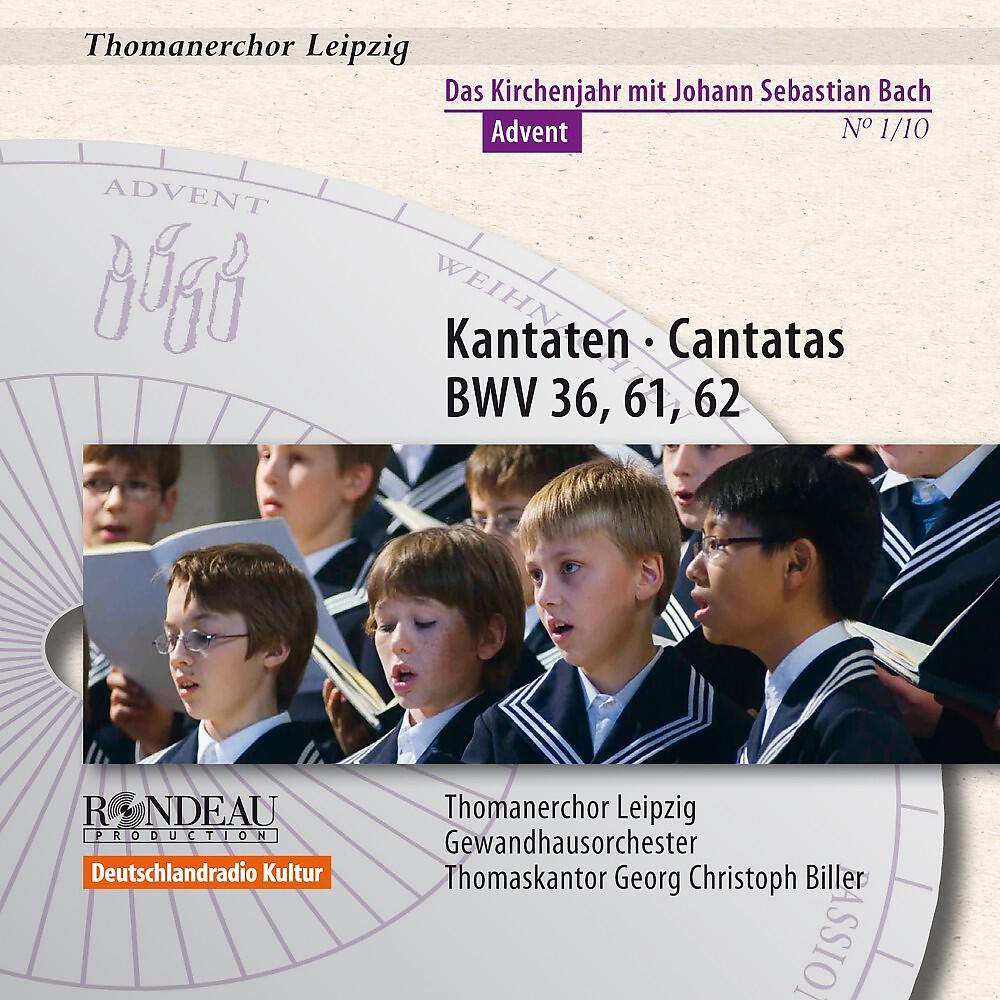 Релиз Johann Sebastian Bach: Cantatas / Kantaten BWV 36, BWV 61, BWV 62 (Das Kirchenjahr mit Bach / The Liturgical Year with Bach: Advent Vol. 1)