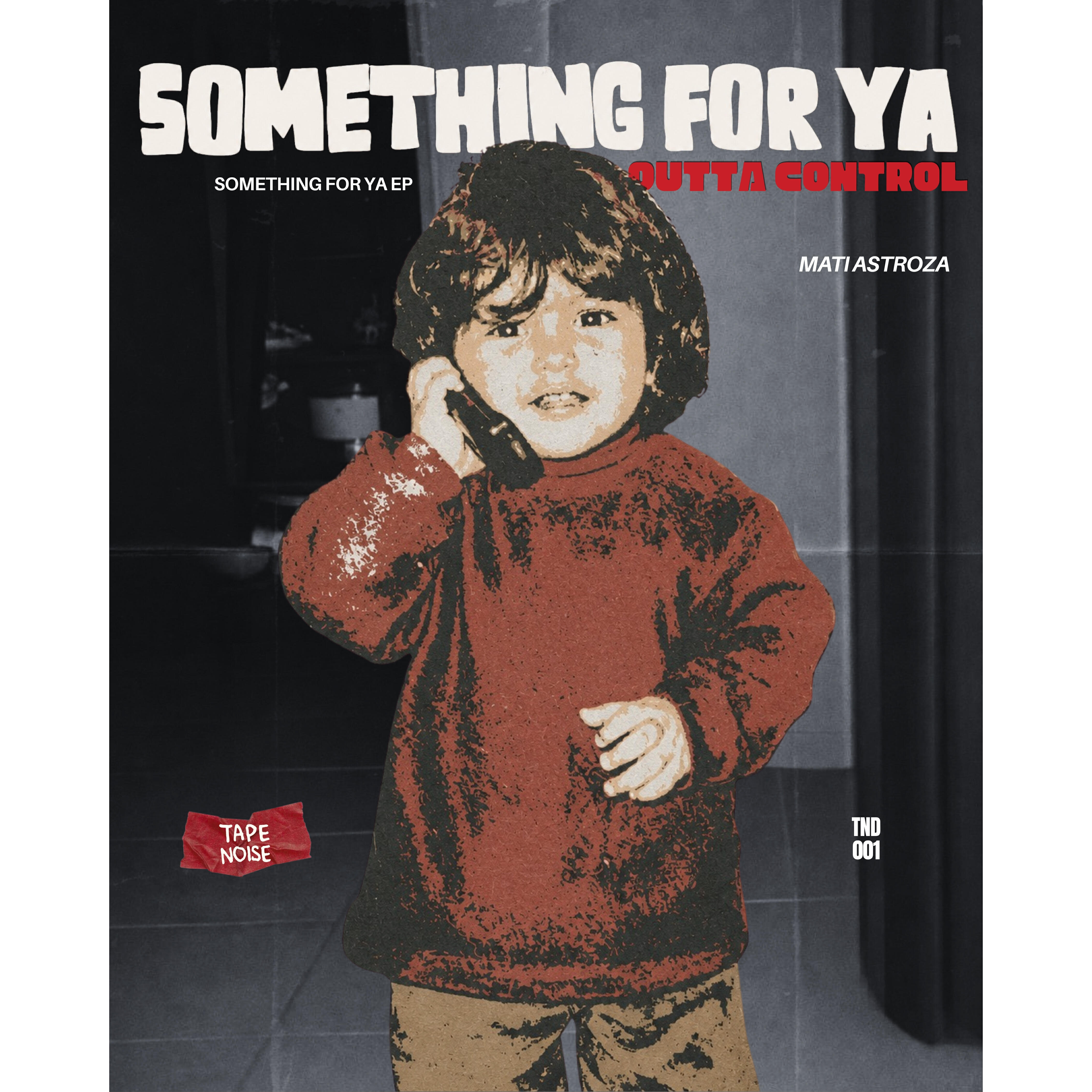 Релиз Something For Ya / Outta Control