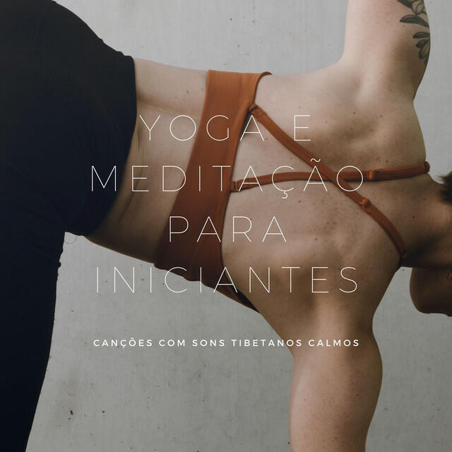 Релиз Yoga e Meditação para Iniciantes: Canções com Sons Tibetanos Calmos