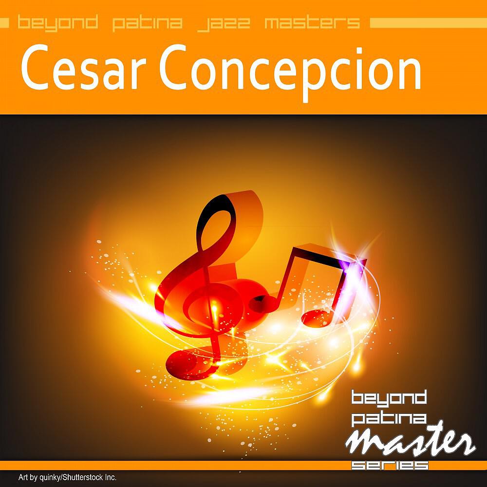 Релиз Beyond Patina Jazz Masters: Cesar Concepcion