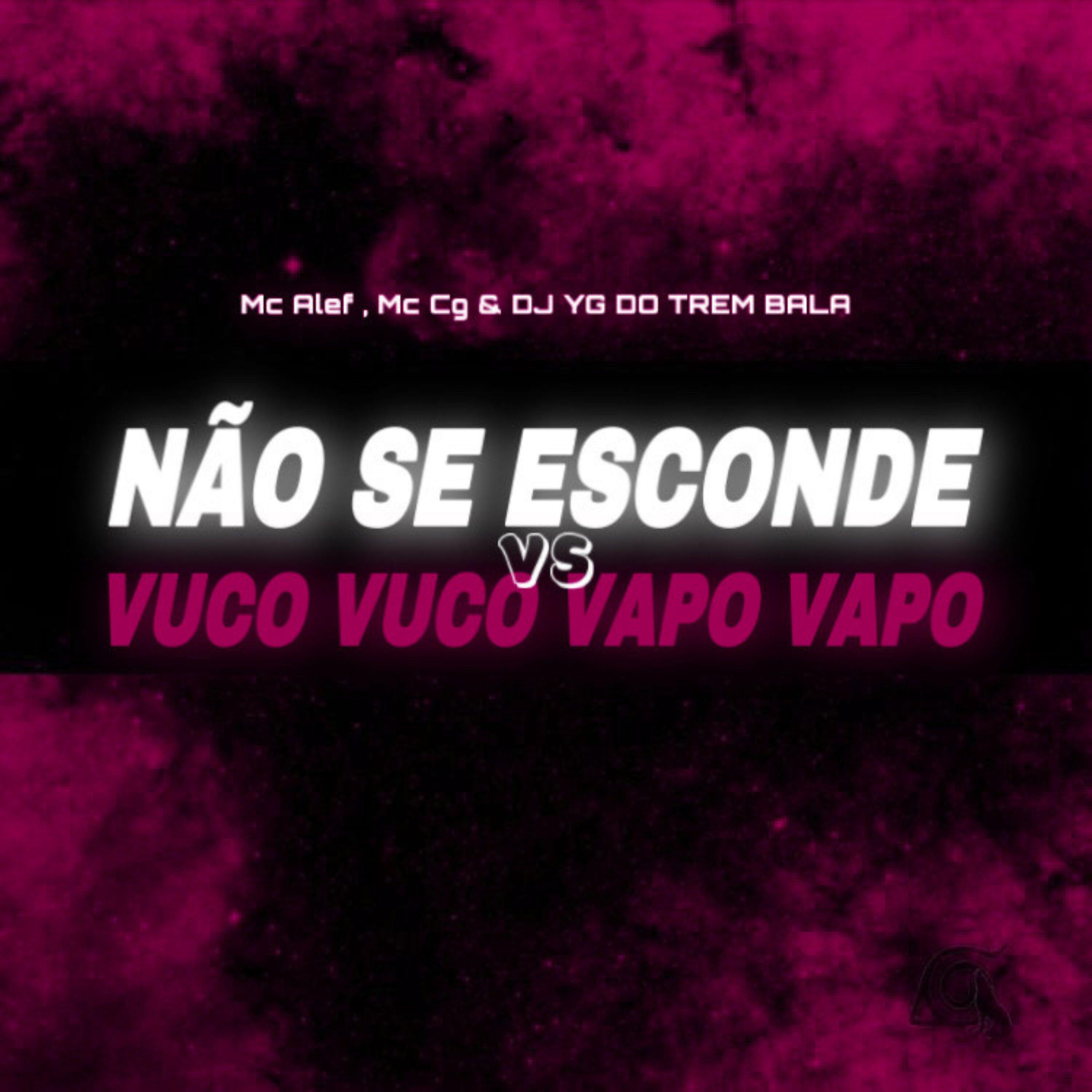Релиз Não Se Esconde Vs Vuco Vuco Vapo Vapo
