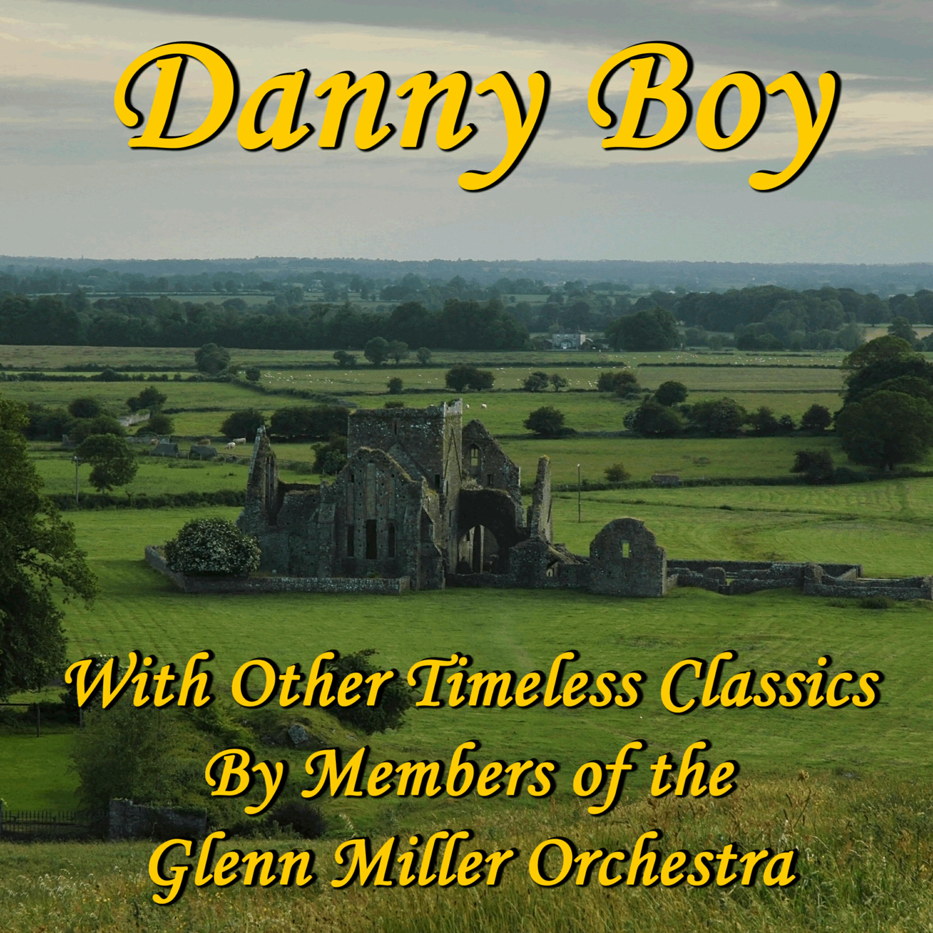 Релиз Danny Boy With Other Timeless Classics By Members of the Glenn Miller Orchestra