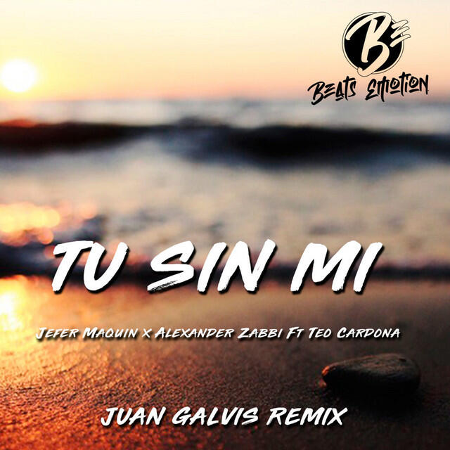 Релиз Tu Sin Mi (Juan Galvis Remix)