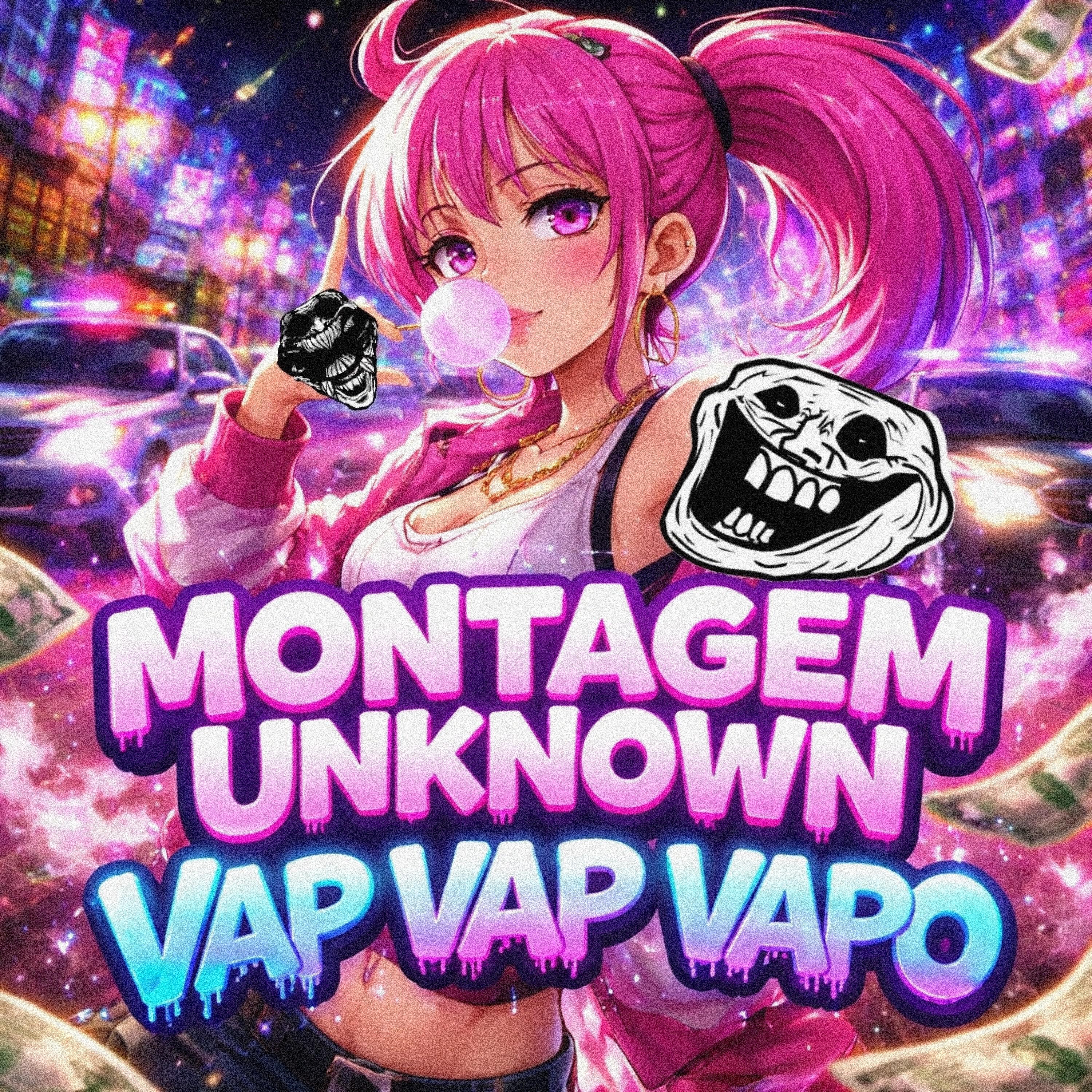Релиз MONTAGEM UNKNOWN VAP VAP VAPO