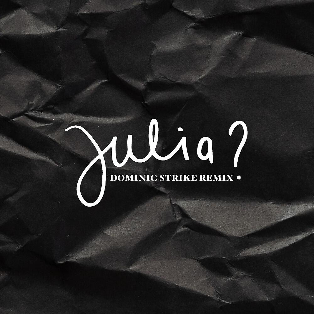 Релиз Julia? (Dominic Strike Remix)