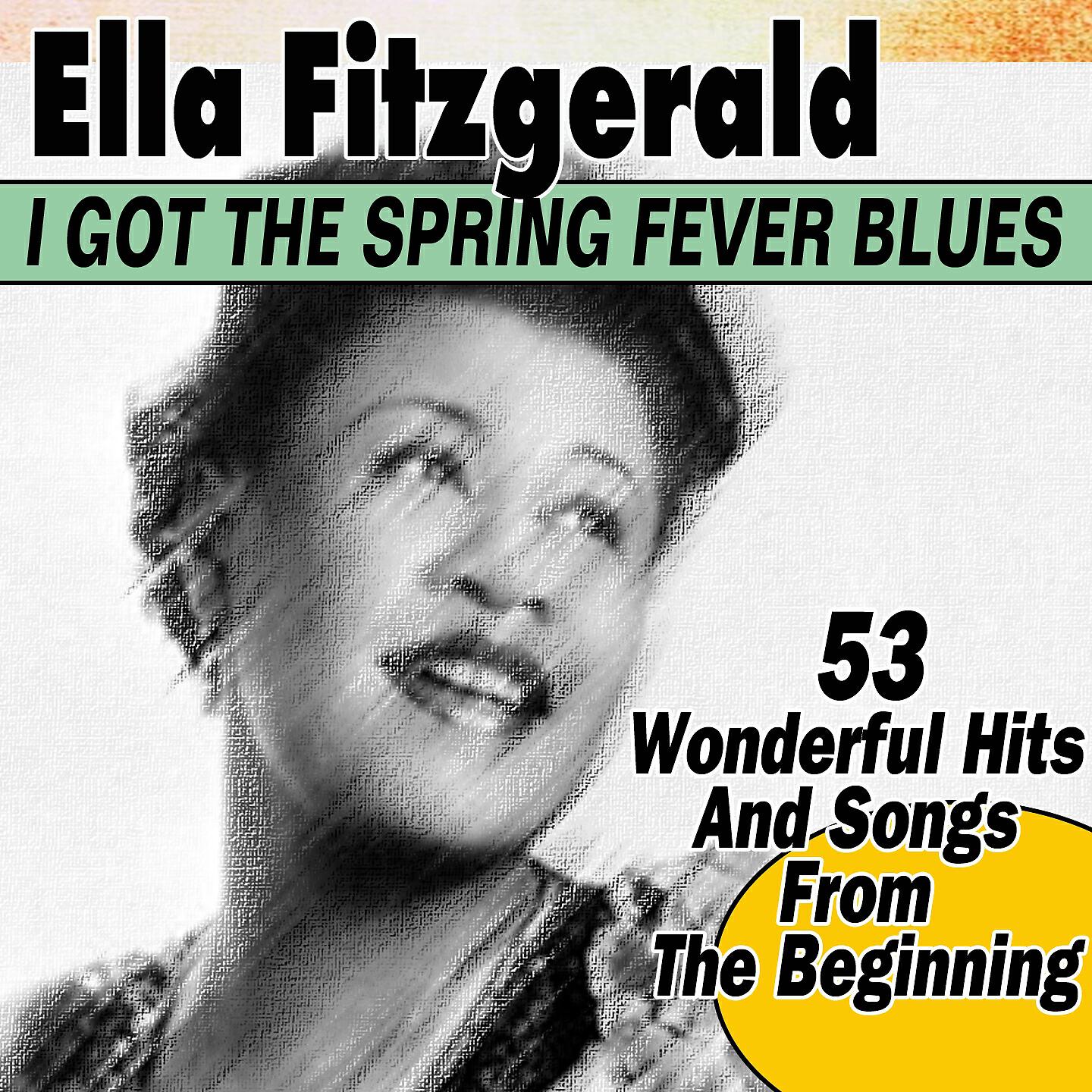 Релиз I Got the Spring Fever Blues (53 Wonderful Hits And Songs  From  The Beginning)