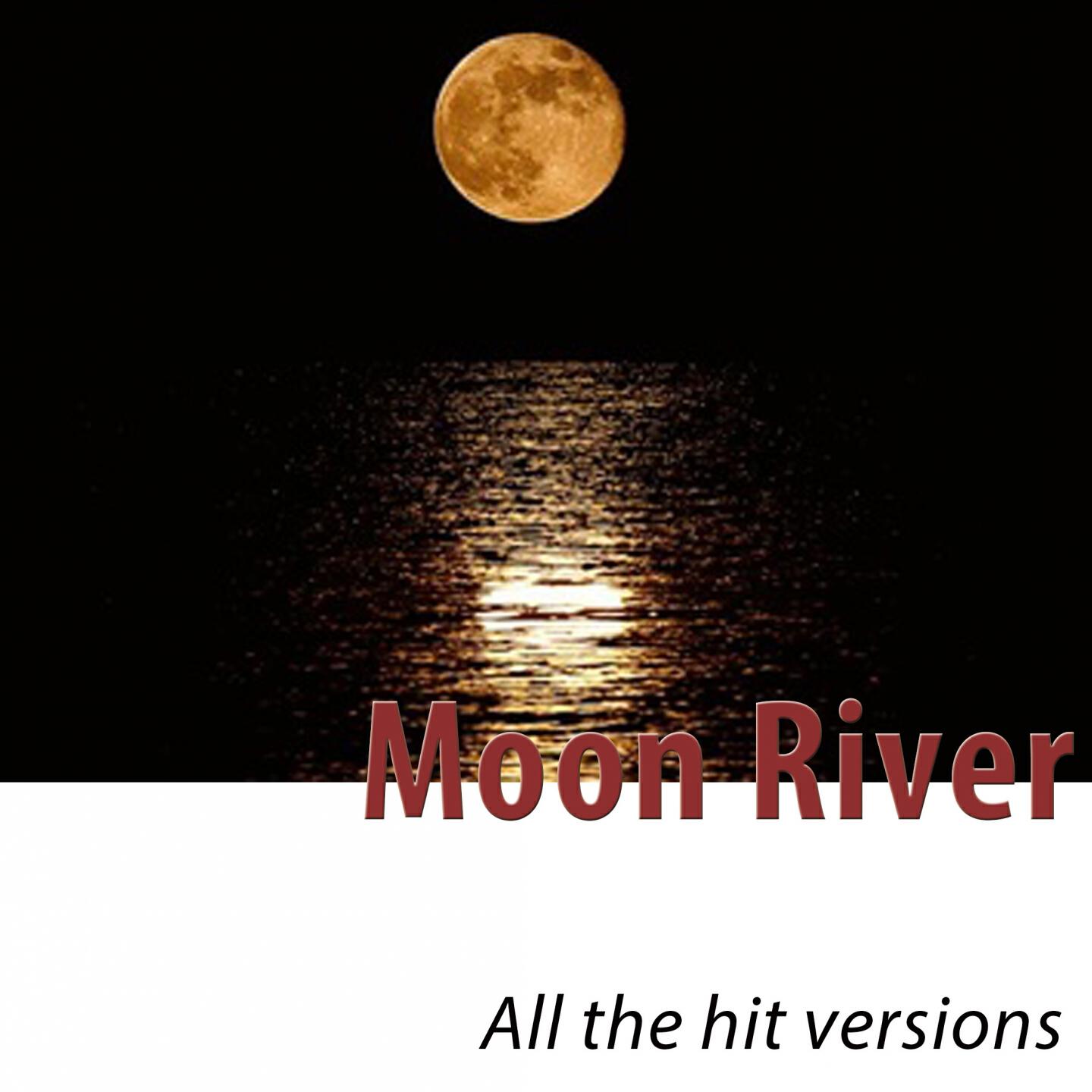 Релиз Moon River (All the Hit Versions - Remastered)