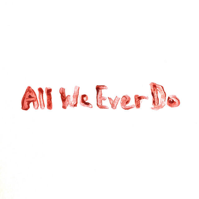 Релиз All We Ever Do