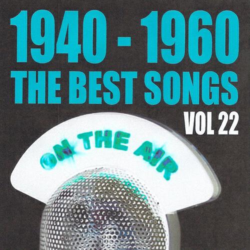 Релиз 1940 - 1960 : The Best Songs, Vol. 22