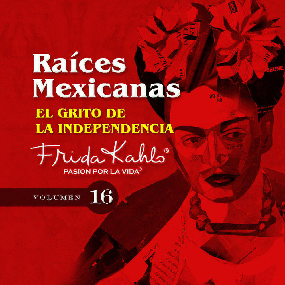 Релиз El Grito de la Independencia de Mexico (Raices Mexicanas Vol. 16)