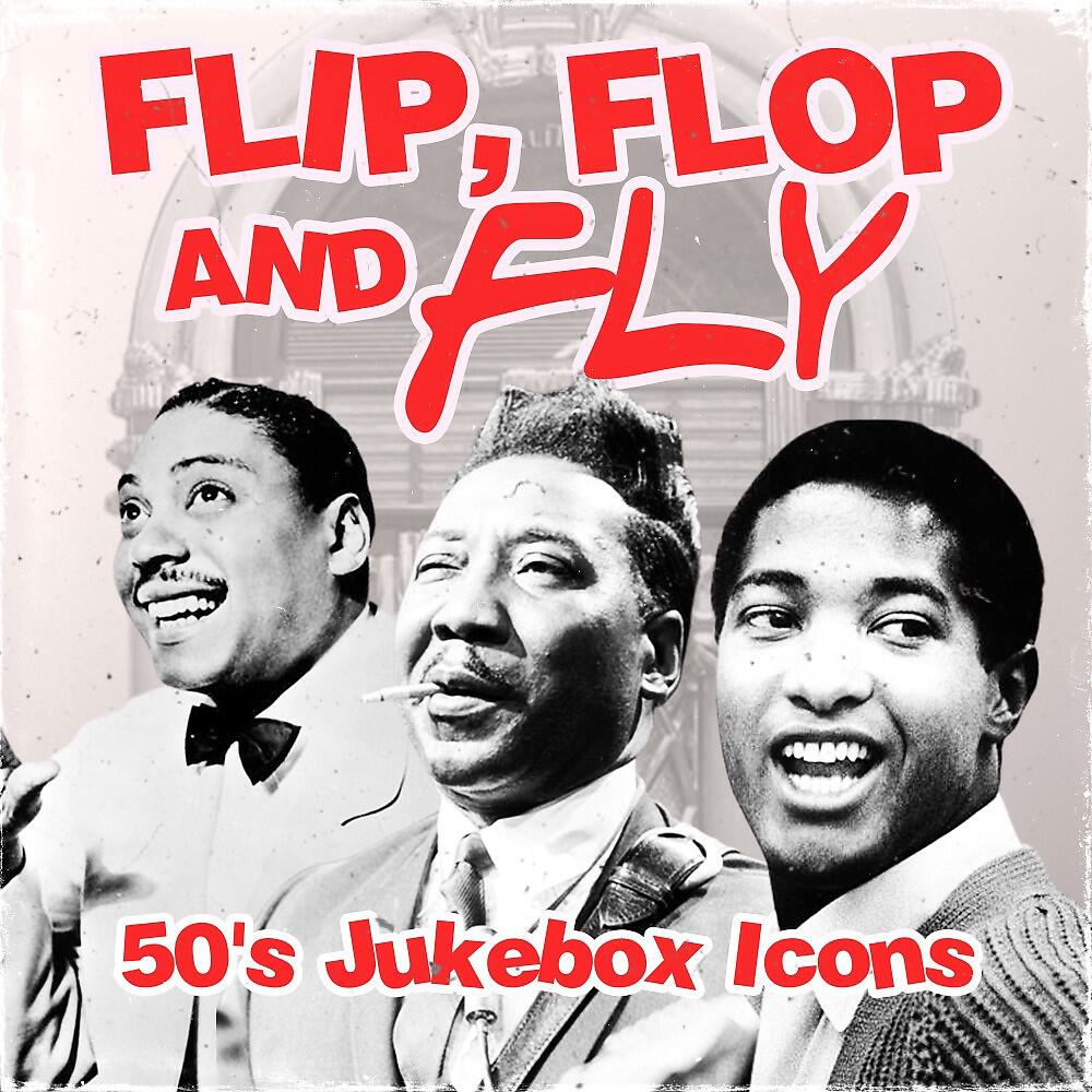 Релиз Flip, Flop and Fly (50'S Jukebox Icons)