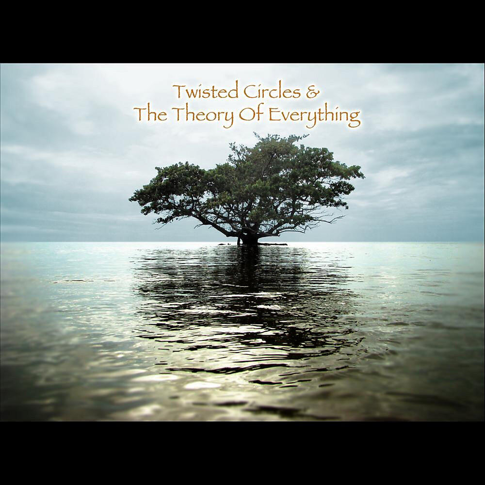 Релиз Twisted Circles and the Theory of Everything