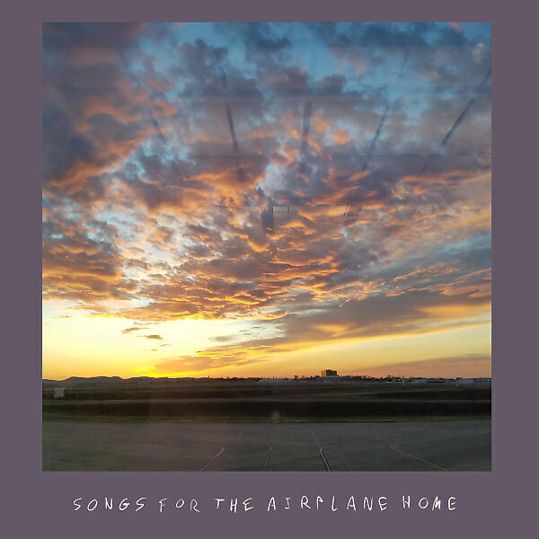 Постер альбома Songs For The Airplane Home