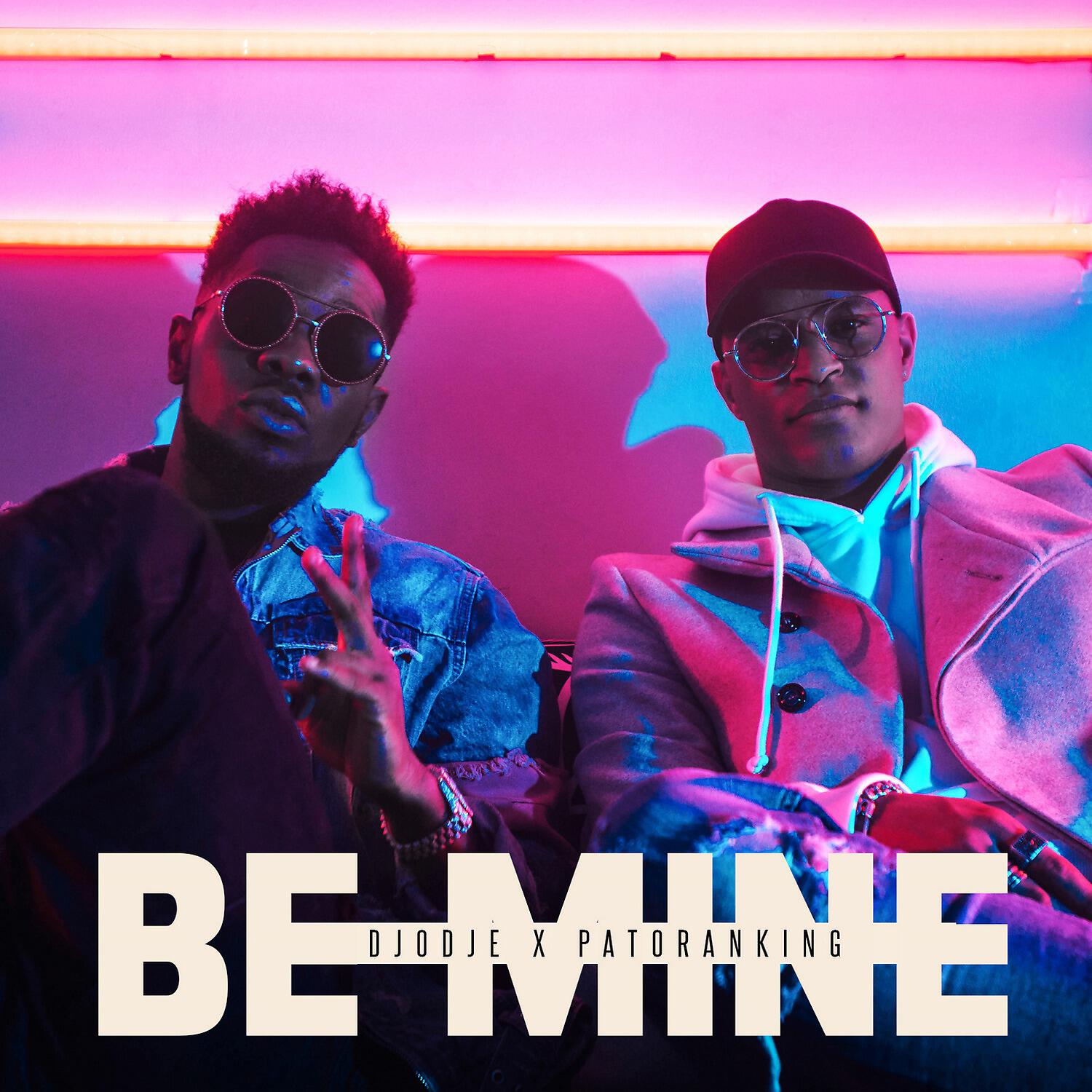 Скачать песню Djodje, Patoranking - Be Mine бесплатно в MP3 для Android и iOS