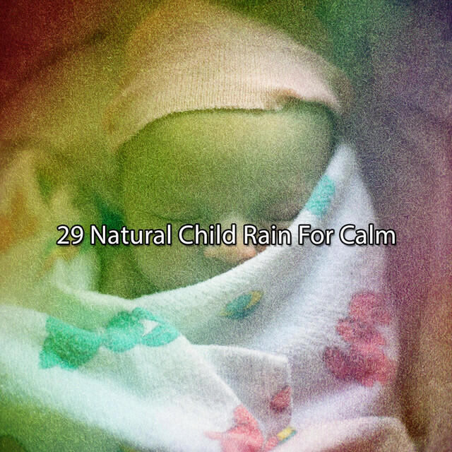 Релиз 29 Natural Child Rain For Calm